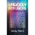 Ungodly Intrusions - Hardcover