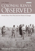 Colonial Kenya Observed: British Rule, Mau Mau and the Wind of Change - Paperback