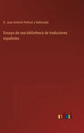 Ensayo de una bibliotheca de traductores españoles - Hardcover
