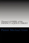 Thomas's GOSPEL of the INFANCY of JESUS CHRIST: Lost & Forgotten books of the New Testament - Paperback