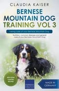 Bernese Mountain Dog Training Vol 3 - Taking care of your Bernese Mountain Dog - Paperback