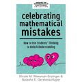 Celebrating Mathematical Mistakes: How to Use Students' Thinking to Unlock Understanding (Celebrate Mathematics Mistakes) - Paperback