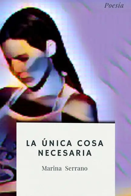 La Única Cosa Necesaria: Poesía - Paperback