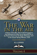 The War in the Air: Volume 4-A History of the RFC, RAF & RNAS Engaged in Anti-Submarine & Other Naval Operations & on the Western Front from the Battl - Hardcover