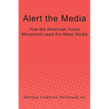 Alert the Media: How the American Indian Movement used the Mass Media - Paperback