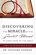 Discovering the Miracle of the Scarlet Thread in Every Book of the Bible: A Simple Plan for Understanding the Bible - Paperback