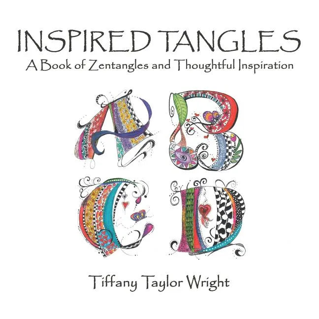 Inspired Tangles A Book of Zentangles and Thoughtful Inspiration - Paperback