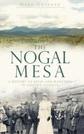 The Nogal Mesa: A History of Kivas and Ranchers in Lincoln County - Hardcover