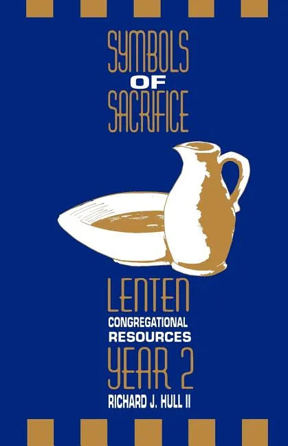 Symbols of Sacrifice, Year 2: Lenten Congregational Resources - Paperback
