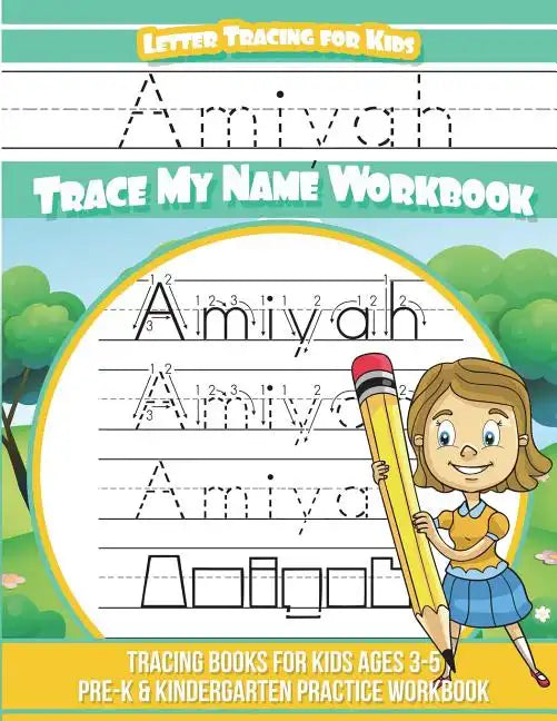 Amiyah Letter Tracing for Kids Trace my Name Workbook: Tracing Books for Kids ages 3 - 5 Pre-K & Kindergarten Practice Workbook - Paperback