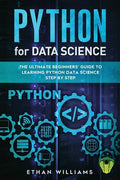 Python for Data Science: The Ultimate Beginners' Guide to Learning Python Data Science Step by Step - Paperback
