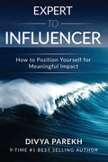 Expert to Influencer: How to Position Yourself for Meaningful Impact - Paperback
