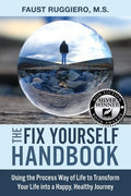 The Fix Yourself Handbook: Using the Process Way of Life to Transform Your Life into a Happy, Healthy Journey - Paperback