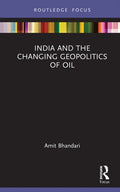 India and the Changing Geopolitics of Oil - Hardcover