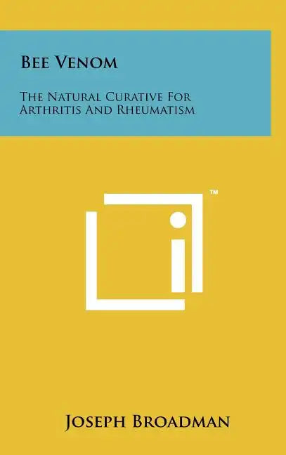 Bee Venom: The Natural Curative For Arthritis And Rheumatism - Hardcover
