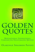 Golden Quotes: Motivational Inspirational Comforting Encouraging Quotes - Paperback