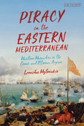 Piracy in the Eastern Mediterranean: Maritime Marauders in the Greek and Ottoman Aegean - Paperback