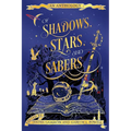 Of Shadows, Stars, and Sabers: An Anthology - Paperback