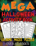 Mega Halloween Activity Book: Coloring - Mazes - Word Searches - Fun Games For Kids of All Ages - Paperback