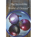 "The Incredible World of Onions": Unearthing the Power of Onions in Healthy Cooking - Paperback
