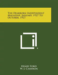 The Dearborn Independent Magazine, January, 1927 to October, 1927 - Paperback