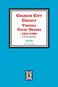 Charles City County, Virginia Court Orders, 1661-1696. (Volume #2) - Paperback