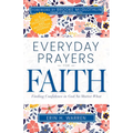 Everyday Prayers for Faith: Finding Confidence in God No Matter What (a 30-Day Devotional and Reflective Journal) - Paperback