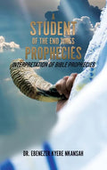 A Student of the End Times Prophecies: Interpretation of Bible Prophecies - Hardcover