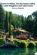 Turin to Milan, Via the Aosta Valley, Lake Maggiore and Lake Como - Paperback