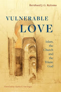 Vulnerable Love: Islam, the Church and the Triune God - Paperback
