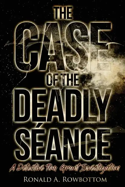 The Case of the Deadly Séance: A Detective Tom Grant Investigation - Paperback