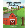 Larry the Llama Finds His New Home - Hardcover