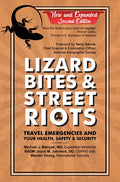 Lizard Bites & Street Riots: Travel Emergencies and Your Health, Safety, and Security - Paperback