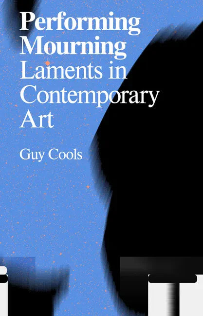 Performing Mourning: Laments in Contemporary Art - Paperback