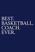 Best. Basketball. Coach. Ever.: A Thank You Gift For Basketball Coach Volunteer Basketball Coach Gifts Basketball Coach Appreciation Blue - Paperback