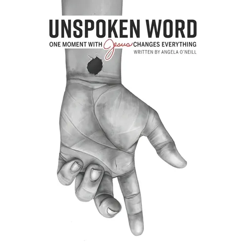 Unspoken Word: One Moment With Jesus Changes Everything - Paperback