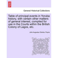 Table of Principal Events in Yoruba History, with Certain Other Matters of General Interest, Compiled for Use in the Courts Within the British Colony - Paperback