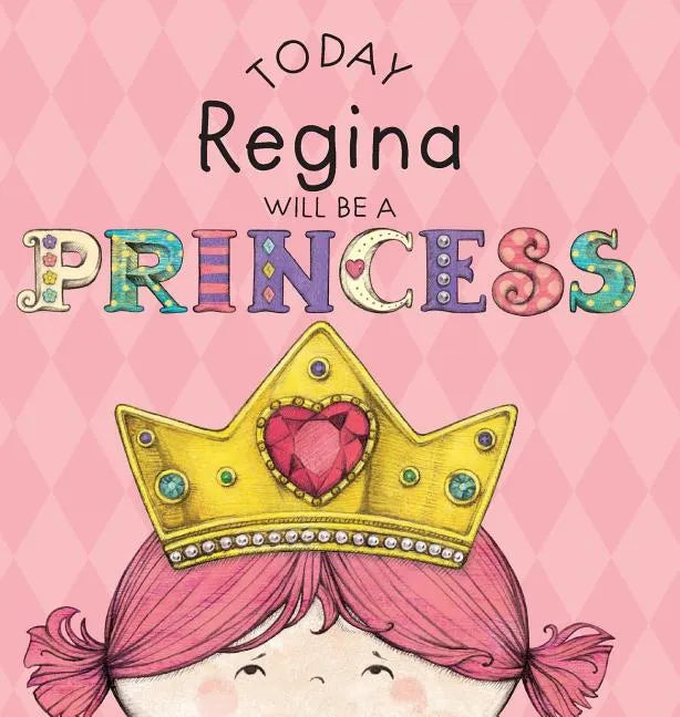 Today Regina Will Be a Princess - Hardcover