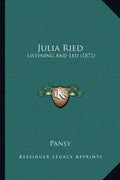 Julia Ried: Listening And Led (1872) - Paperback
