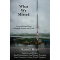 What We Missed: New and Selected Poems in English, German, and French - Paperback