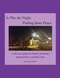 Is This the Night: Finding Inner Peace: a self-care guide for family & friends impacted by a suicidal crisis - Paperback