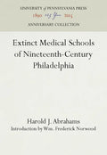Extinct Medical Schools of Nineteenth-Century Philadelphia - Hardcover