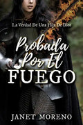 Probada Por El Fuego: La Verdad De Una Hija De Dios - Paperback