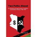 Two Paths Ahead: The Ideological Struggle between Capitalism and Socialism in Kenya, 1960-1970 - Paperback