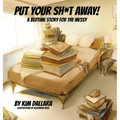 Put Your Sh*t Away: A Bedtime Story For the Messy - Hardcover