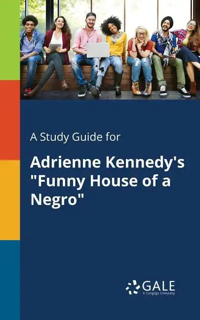 A Study Guide for Adrienne Kennedy's "Funny House of a Negro" - Paperback