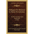 Dialogues De Monsieur Le Baron De Lahontan: Et D'Un Sauvage, Dans L'Amerique (1704) - Hardcover