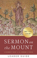 Sermon on the Mount Leader Guide: A Beginner's Guide to the Kingdom of Heaven - Paperback