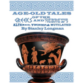 Age-Old Tales of the Greeks and Hebrews: Altered, Twisted and Mutilated - Paperback