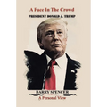 A Face in the Crowd: President Donald J.Trump a Personal View - Hardcover
